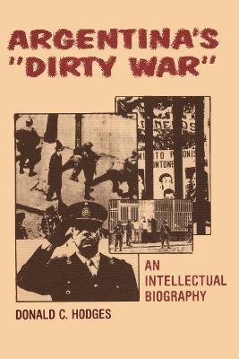 Argentina's "Dirty War": An Intellectual Biography - Donald C. Hodges - cover