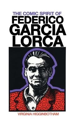 The Comic Spirit of Federico Garcia Lorca - Virginia Higginbotham - cover