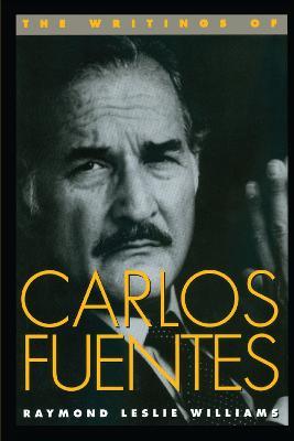 The Writings of Carlos Fuentes - Raymond Leslie Williams - cover