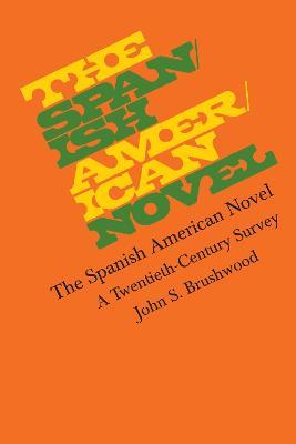 The Spanish American Novel: A Twentieth-Century Survey - John S. Brushwood - cover