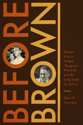 Before Brown: Heman Marion Sweatt, Thurgood Marshall, and the Long Road to Justice - Gary M. Lavergne - cover