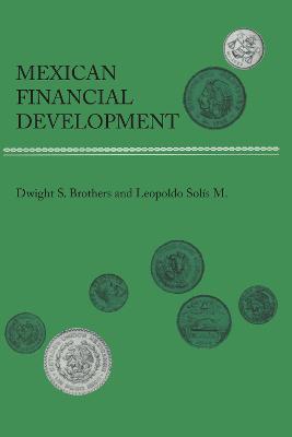 Mexican Financial Development - Dwight S. Brothers,Leopoldo Solis M. - cover