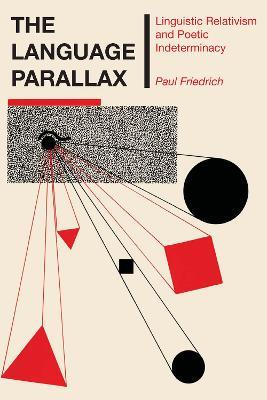 The Language Parallax: Linguistic Relativism and Poetic Indeterminacy - Paul Friedrich - cover