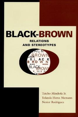 Black-Brown Relations and Stereotypes - Tatcho Jr. Mindiola,Yolanda Flores Niemann,Nestor Rodriguez - cover