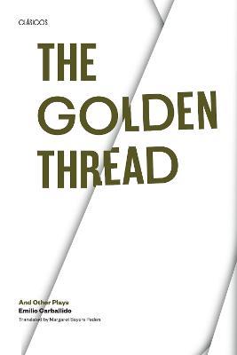 The Golden Thread and other Plays - Emilio Carballido - cover