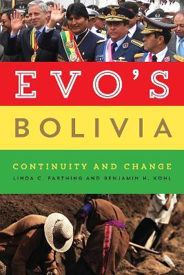Evo's Bolivia: Continuity and Change - Linda C. Farthing,Benjamin H. Kohl - cover