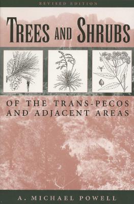 Trees & Shrubs of the Trans-Pecos and Adjacent Areas - Michael A. Powell - cover