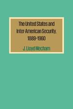 The United States and Inter-American Security, 1889-1960