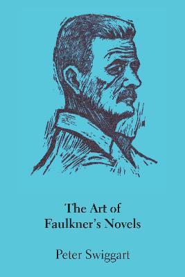 The Art of Faulkner's Novels - Peter Swiggart - cover