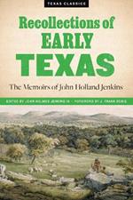 Recollections of Early Texas: Memoirs of John Holland Jenkins