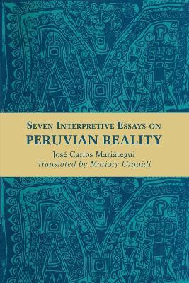 Seven Interpretive Essays on Peruvian Reality - Jose Carlos Mariategui - cover