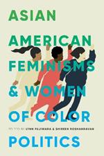 Asian American Feminisms and Women of Color Politics