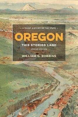 Oregon: This Storied Land - William G. Robbins - cover