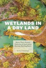 Wetlands in a Dry Land: More-Than-Human Histories of Australia's Murray-Darling Basin