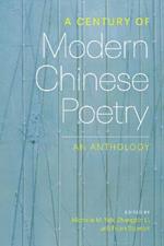 A Century of Modern Chinese Poetry: An Anthology