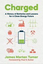 Charged: A History of Batteries and Lessons for a Clean Energy Future