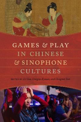 Games and Play in Chinese and Sinophone Cultures - cover