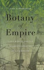 Botany of Empire: Plant Worlds and the Scientific Legacies of Colonialism