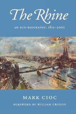 The Rhine: An Eco-Biography, 1815-2000 - Mark Cioc - cover