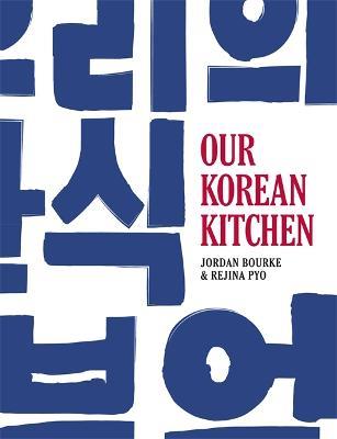 Our Korean Kitchen - Jordan Bourke,Rejina Pyo - cover