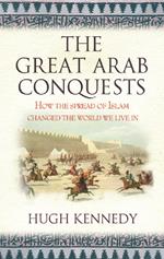 The Great Arab Conquests