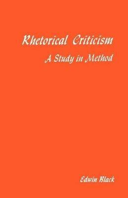 Rhetorical Criticism: A Study In Method - Edwin Black - cover