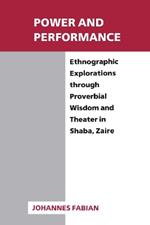 Power and Performance: Ethnographic Explorations Through Proverbial Wisdom and Theater in Shaba, Zaire