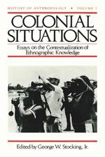 Colonial Situations: Essays on the Contextualization of Ethnographic Knowledge