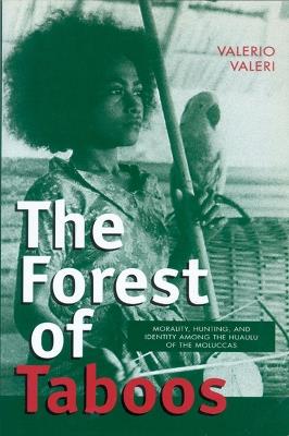 The Forest of Taboos: Morality, Hunting and Identity Among the Huaulu of the Moluccas - cover