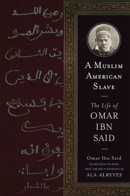 A Muslim American Slave: The Arabic Life of Omar Ibn Said - Omar Ibn Said - cover