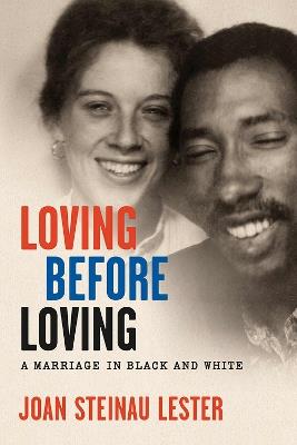 Loving before Loving: A Marriage in Black and White - Joan Steinau Lester - cover