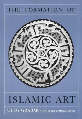 The Formation of Islamic Art - Oleg Grabar - cover