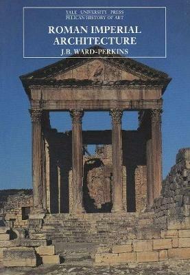 Roman Imperial Architecture - J. B. Ward-Perkins - cover