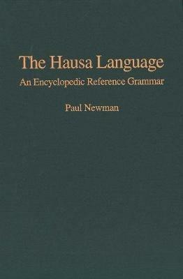 The Hausa Language: An Encyclopedic Reference Grammar - Paul Newman - cover