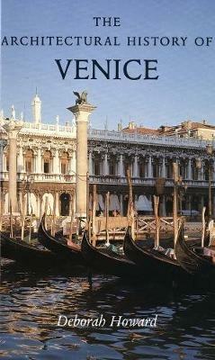 The Architectural History of Venice: Revised and enlarged edition - Deborah Howard - cover