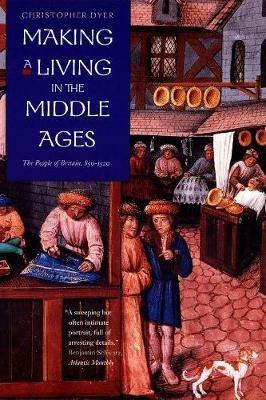 Making a Living in the Middle Ages: The People of Britain 850–1520 - Christopher Dyer - cover