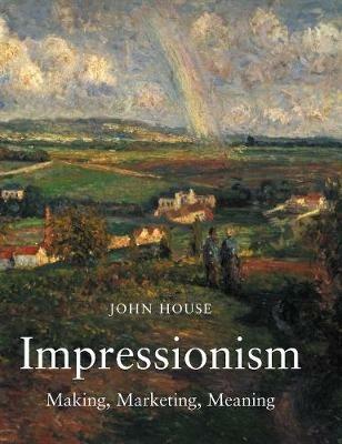 Impressionism: Paint and Politics - John House - cover