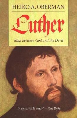 Luther: Man Between God and the Devil - Heiko A. Oberman - cover