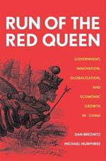 Run of the Red Queen: Government, Innovation, Globalization, and Economic Growth in China