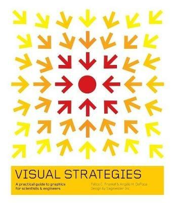 Visual Strategies: A Practical Guide to Graphics for Scientists and Engineers - Felice C. Frankel,Angela H. DePace - cover