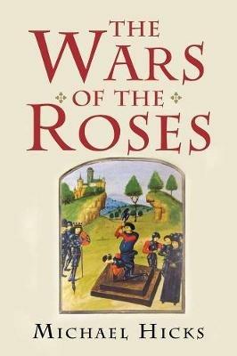 The Wars of the Roses - Michael Hicks - cover