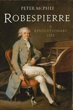 Robespierre: A Revolutionary Life