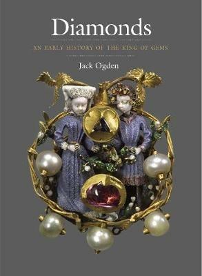 Diamonds: An Early History of the King of Gems - Jack Ogden - cover