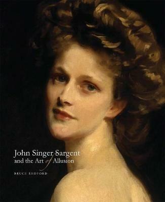 John Singer Sargent and the Art of Allusion - Bruce Redford - cover