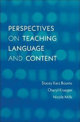 Perspectives on Teaching Language and Content - Stacey Katz Bourns,Cheryl Krueger,Nicole Mills - cover