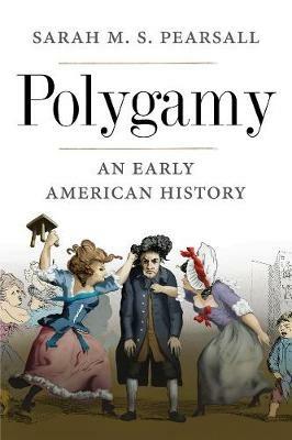 Polygamy: An Early American History - Sarah M. S. Pearsall - cover