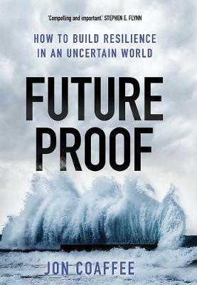 Futureproof: How to Build Resilience in an Uncertain World - Jon Coaffee - cover