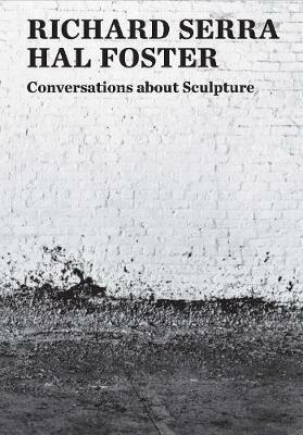 Conversations about Sculpture - Richard Serra,Hal Foster - cover