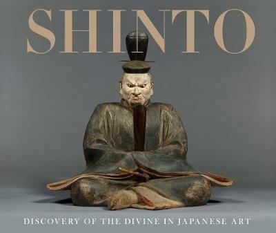 Shinto: Discovery of the Divine in Japanese Art - Sinéad Vilbar,Kevin Carr - cover