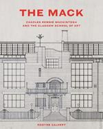 The Mack: Charles Rennie Mackintosh and the Glasgow School of Art